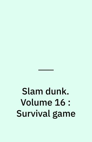 Slam dunk. Volume 16 : Survival game