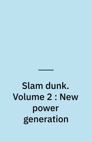 Slam dunk. Volume 2 : New power generation