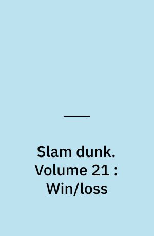 Slam dunk. Volume 21 : Win/loss