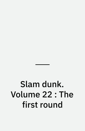 Slam dunk. Volume 22 : The first round