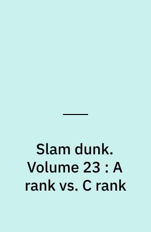 Slam dunk. Volume 23 : A rank vs. C rank
