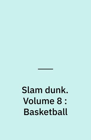 Slam dunk. Volume 8 : Basketball