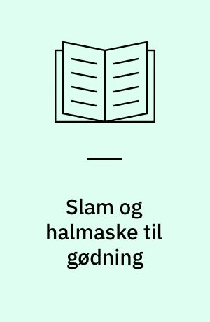 Slam og halmaske til gødning