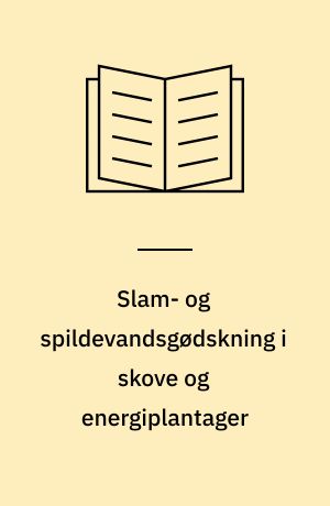Slam- og spildevandsgødskning i skove og energiplantager