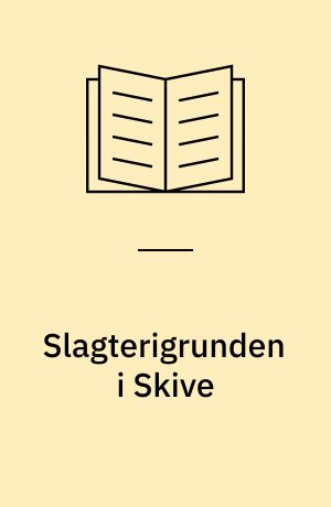 Slagterigrunden i Skive : Kommuneplantillæg nr. 20