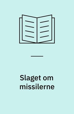 Slaget om missilerne : dobbeltbeslutningen og sikkerheden i Europa