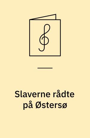 Slaverne rådte på Østersø : gl. dansk folkemelodi