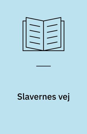 Slavernes vej : danskere som slavehandlere og slaveejere i 1700-tallet