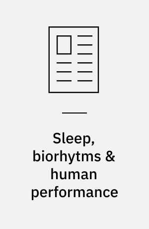 Sleep, biorhytms & human performance