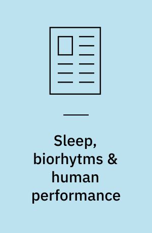Sleep, biorhytms & human performance