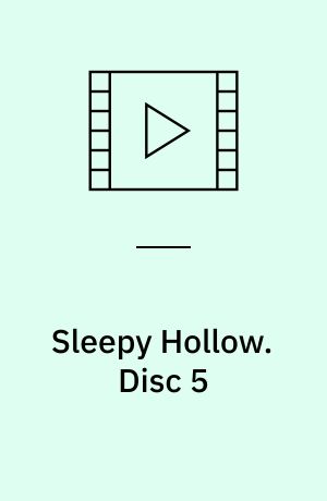 Sleepy Hollow. Disc 5 (Stor skrift)
