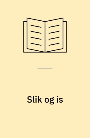 Slik og is : næringsstoffer og tilsætningsstoffer