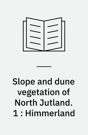 Slope and dune vegetation of North Jutland. 1 : Himmerland