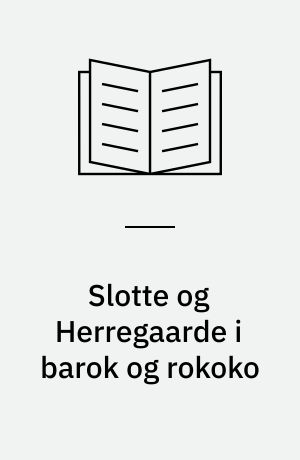 Slotte og Herregaarde i barok og rokoko