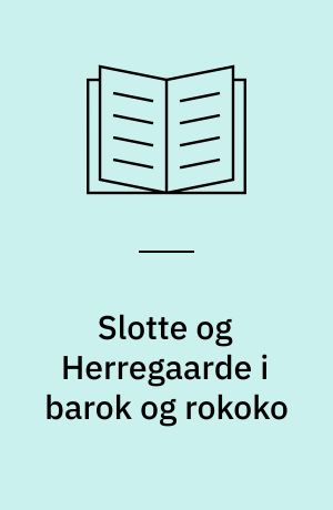 Slotte og Herregaarde i barok og rokoko