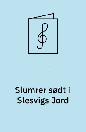 Slumrer sødt i Slesvigs Jord