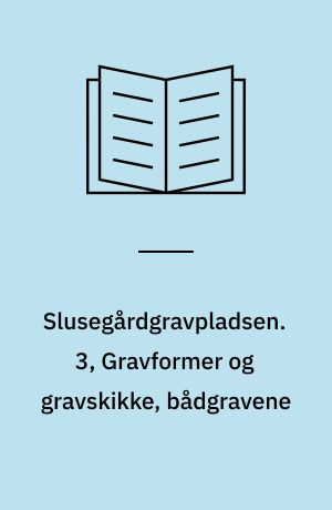 Slusegårdgravpladsen. 3, Gravformer og gravskikke, bådgravene