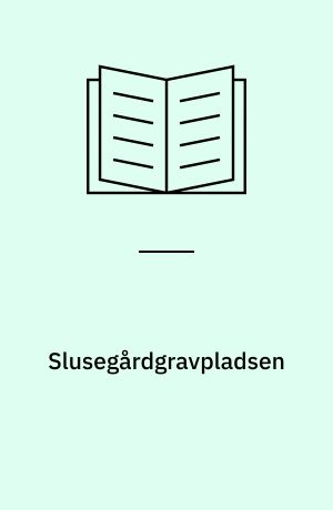 Slusegårdgravpladsen : Bornholm fra 1. årh : f. til 5. årh. e. v. t.