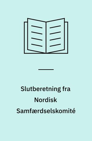 Slutberetning fra Nordisk Samfærdselskomité : (med beretning for komiteens virksomhed december 1963 - december 1964