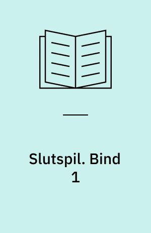 Slutspil. Bind 1