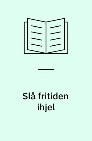 Slå fritiden ihjel