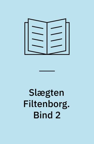 Slægten Filtenborg : forfædre og efterkommere efter brødrene Mads, Christen og Sejer Filtenborg : slægtsbog. Bind 2