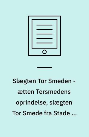 Slægten Tor Smeden - ætten Tersmedens oprindelse, slægten Tor Smede fra Stade og Flensborg