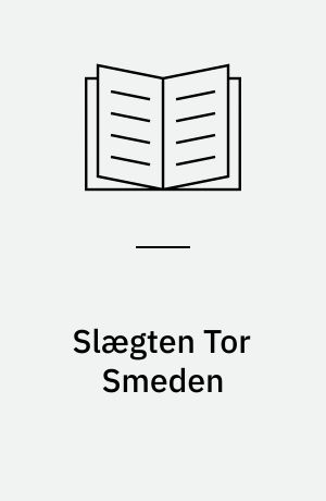 Slægten Tor Smeden : ætten Tersmedens oprindelse, slægten Tor Smede fra Stade og Flensborg