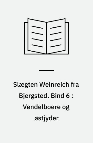 Slægten Weinreich fra Bjergsted. Bind 6 : Vendelboere og østjyder