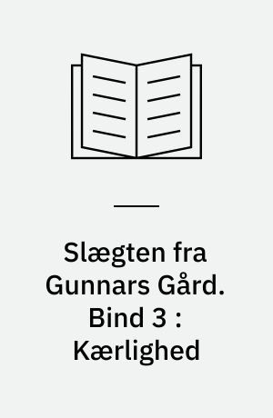 Slægten fra Gunnars Gård. Bind 3 : Kærlighed