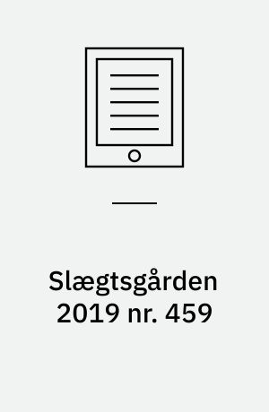 Slægtsgården 2019 nr. 459 : Tidsskrift for Dansk Slægtsgårdsforening