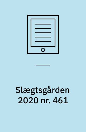 Slægtsgården 2020 nr. 461 : Tidsskrift for Dansk Slægtsgårdsforening