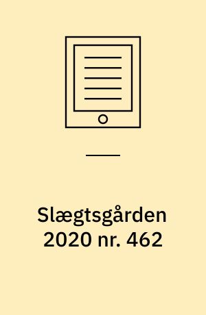 Slægtsgården 2020 nr. 462 : Tidsskrift for Dansk Slægtsgårdsforening