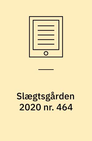 Slægtsgården 2020 nr. 464 : Tidsskrift for Dansk Slægtsgårdsforening