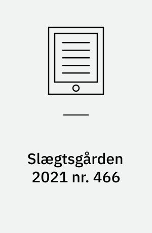 Slægtsgården 2021 nr. 466 : Tidsskrift for Dansk Slægtsgårdsforening