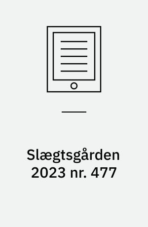 Slægtsgården 2023 nr. 477 : Tidsskrift for Dansk Slægtsgårdsforening