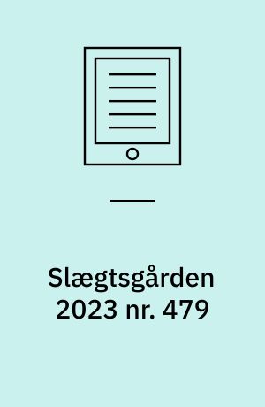 Slægtsgården 2023 nr. 479 : Tidsskrift for Dansk Slægtsgårdsforening