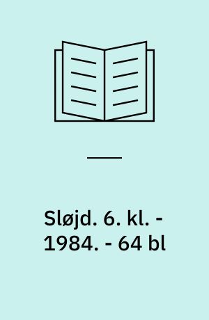 Sløjd. 6. kl. - 1984. - 64 bl : ill.