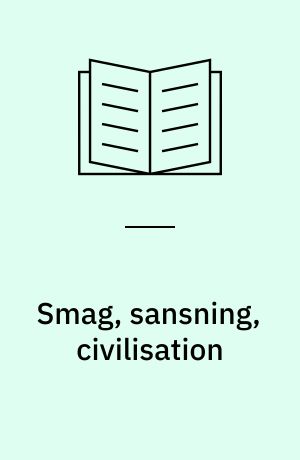 Smag, sansning, civilisation : en antologi