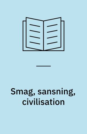Smag, sansning, civilisation : en antologi