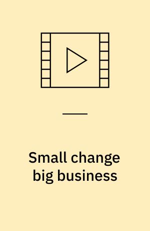 Small change big business