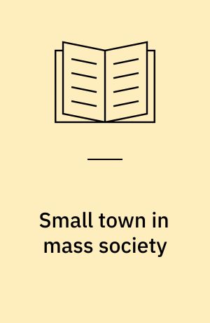 Small town in mass society : Class, power and religion in a rural community