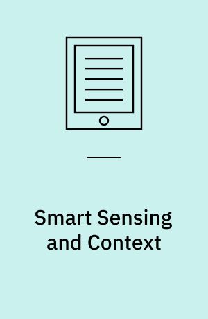 Smart Sensing and Context : First European Conference, EuroSSC 2006, Enschede, Netherlands, October 25-27, 2006, Proceedings