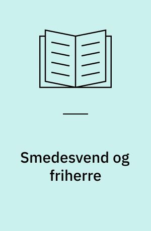 Smedesvend og friherre : maskinarbejde og arbejdskultur i København 1890-1914