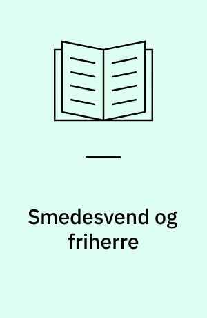 Smedesvend og friherre : maskinarbejde og arbejdskultur i København 1890-1914