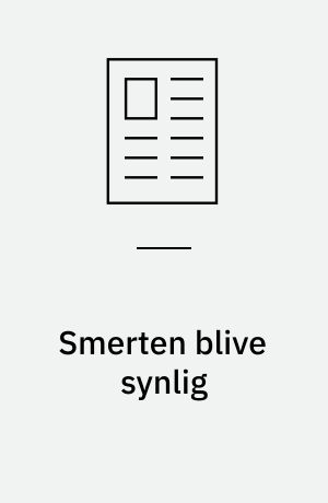 Smerten blive synlig