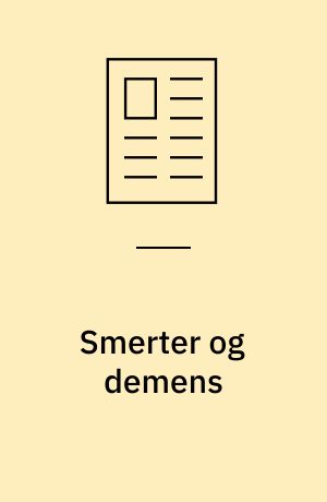 Smerter og demens : kan demente overhovedet registrere smerter?