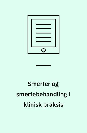 Smerter og smertebehandling i klinisk praksis