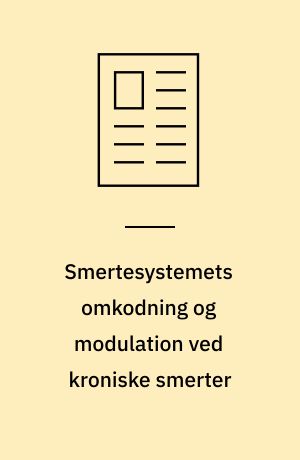 Smertesystemets omkodning og modulation ved kroniske smerter