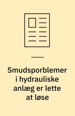 Smudsporblemer i hydrauliske anlæg er lette at løse : når hydraulikolien renses til under 5 μm holder komponenterne i anlægget meget længere